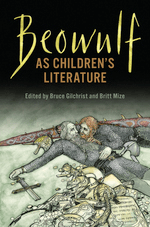 Cover of the book, Beowulf as Children's Literature, edited by Bruce Gilchrist and Britt Mize.