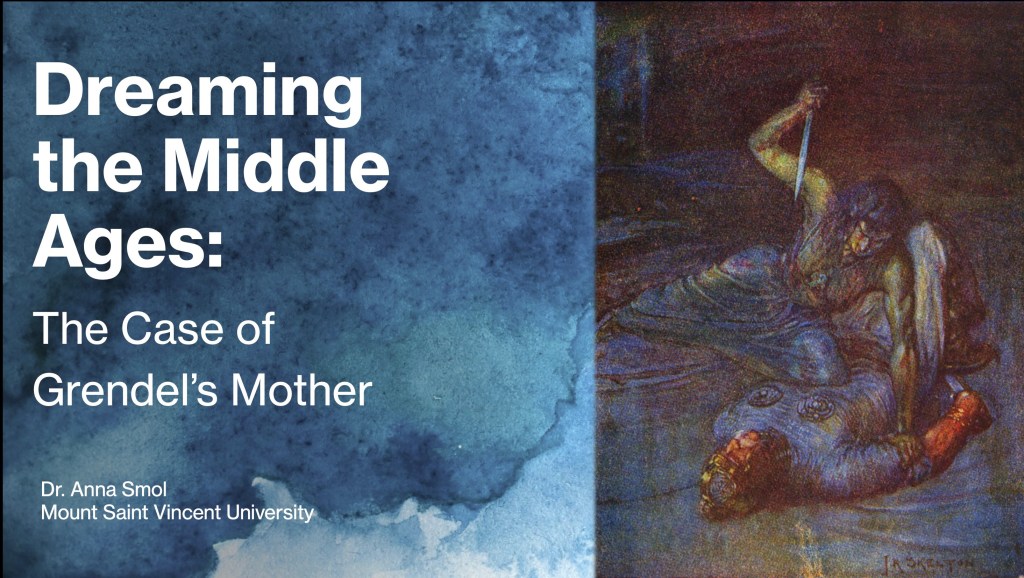 My recent talk: Dreaming the Middle Ages: The Case of Grendel’s Mother